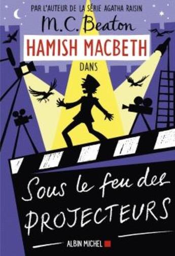 Couverture du livre « Hamish Macbeth Tome 14 : sous le feu des projecteurs » de M. C. Beaton aux éditions Albin Michel