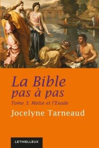 Couverture du livre « La Bible pas à pas t.3 : Moïse et l'Exode » de Jocelyne Tarneaud aux éditions Lethielleux