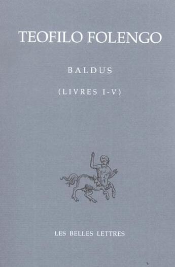 Couverture du livre « Baldus ; livres I - V » de Teofilo Folengo aux éditions Belles Lettres