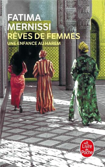 Couverture du livre « Reves de femmes - une enfance au harem » de Fatima Mernissi aux éditions Le Livre De Poche