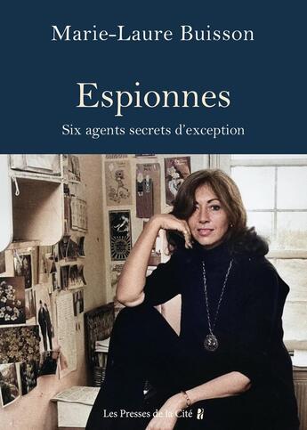 Couverture du livre « Espionnes. Six agents secrets exceptionnelles » de Marie-Laure Buisson aux éditions Presses De La Cite