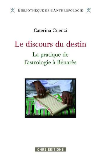 Couverture du livre « Le discours du destin ; la pratique de l'astrologie à Bénarès » de Caterina Guenzi aux éditions Cnrs