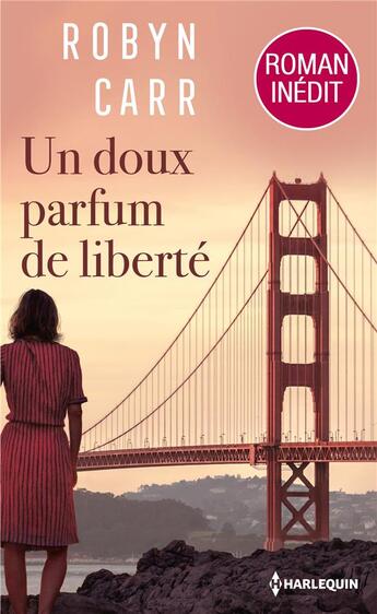 Couverture du livre « Un doux parfum de liberté » de Robyn Carr aux éditions Harlequin