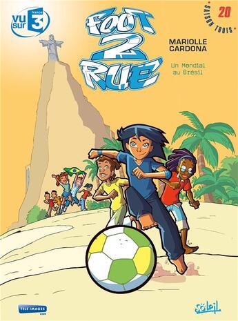 Couverture du livre « Foot 2 rue - saison 3 t.20 : un mondial au Brésil » de Mathieu Mariolle et Philippe Cardona aux éditions Soleil