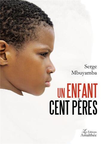 Couverture du livre « Un enfant cent pères » de Serge Mbuyamba aux éditions Amalthee