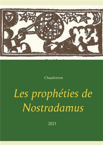 Couverture du livre « Les prophéties de Nostradamus » de Chaulveron aux éditions Books On Demand