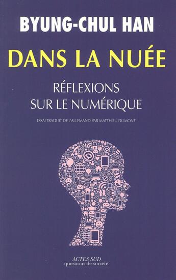 Couverture du livre « Dans la nuee - reflexions sur le numerique » de Byung-Chul Han aux éditions Actes Sud