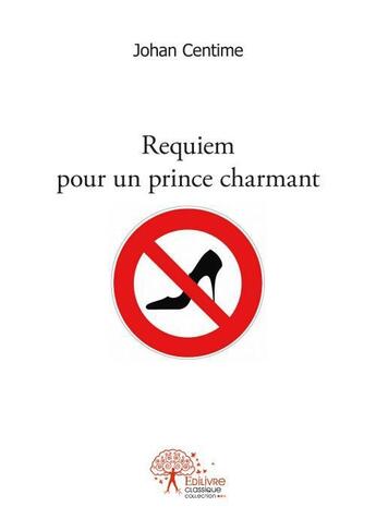 Couverture du livre « Requiem pour un prince charmant » de Johan Centime aux éditions Edilivre