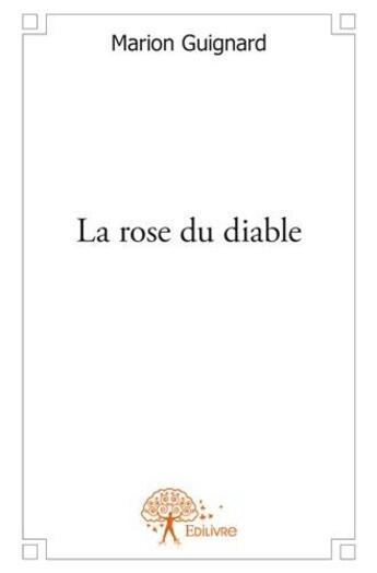 Couverture du livre « La rose du diable » de Marion Guignard aux éditions Edilivre
