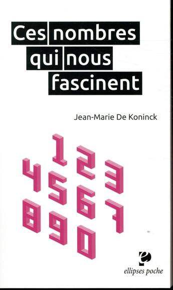 Couverture du livre « Ces nombres qui nous fascinent » de Jean-Marie De Koninck aux éditions Ellipses