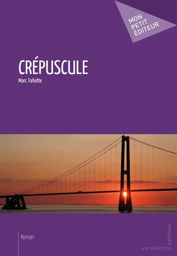 Couverture du livre « Crépuscule » de Marc Fafiotte aux éditions Publibook