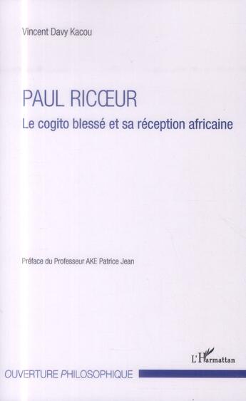 Couverture du livre « Paul Ricoeur ; le cogito blessé et sa réception africaine » de Vincent Davy Kacou aux éditions L'harmattan