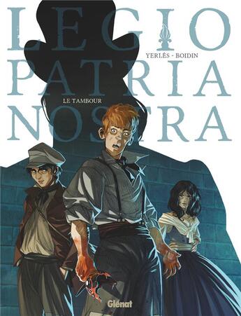 Couverture du livre « Legio patria nostra Tome 1 : le tambour » de Marc-Antoine Boidin et Jean-Andre Yerles aux éditions Glenat