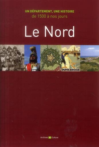 Couverture du livre « Le nord un departement uen histoire de 1500 nos a jours - un departement, une histoire de 1500 a nos » de Christophe Drugy aux éditions Archives Et Culture