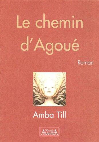 Couverture du livre « Le chemin d'Agoué » de Dominique Thiel aux éditions Atlantica Privileges