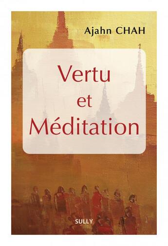 Couverture du livre « Vertu et méditation » de Ajahn Chah aux éditions Sully