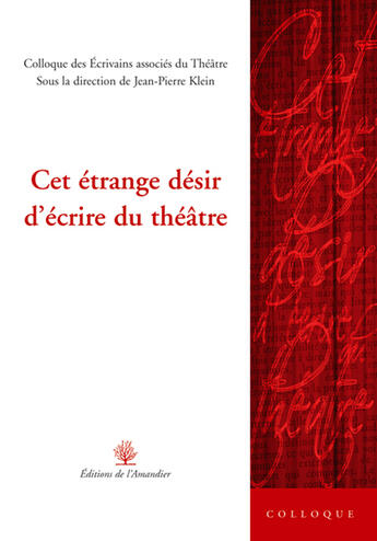 Couverture du livre « Cet Etrange Desir D'Ecrire Du Theatre » de Jean-Pierre Klein aux éditions L'amandier