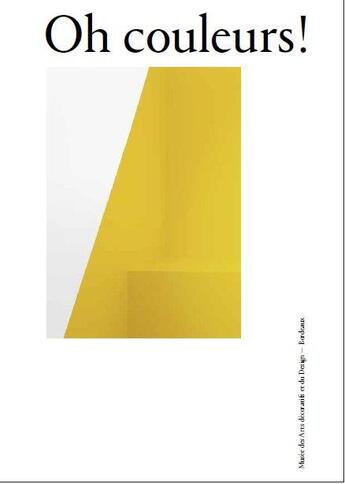 Couverture du livre « Oh couleurs ! » de Musee Arts Decoratif aux éditions Confluences