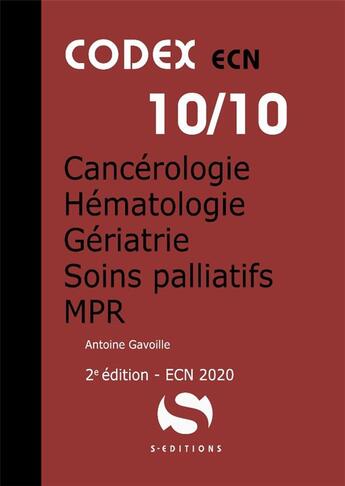 Couverture du livre « Codex ECN Tome 10 : cancérologie, hématologie, gériatrie, soins palliatifs, MPR » de Antoine Gavoille aux éditions S-editions