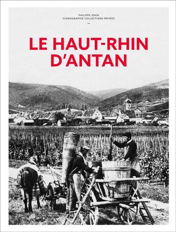 Couverture du livre « Le Haut-Rhin d'antan » de Philippe Jéhin aux éditions Herve Chopin