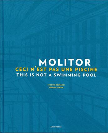 Couverture du livre « Molitor ; ceci n'est pas une piscine » de Ludovic Roubaudi aux éditions Archibooks