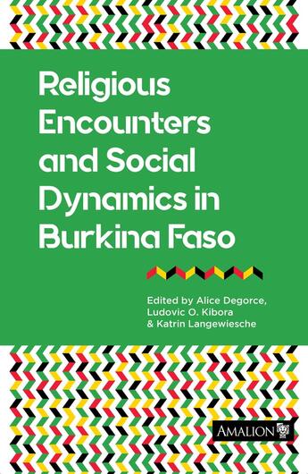 Couverture du livre « Religious Encounters and Social Dynamics in Burkina Faso » de Katrin Langewiesche et Alice Degorce et Ludovic Ouhonyioué Kibora aux éditions Amalion