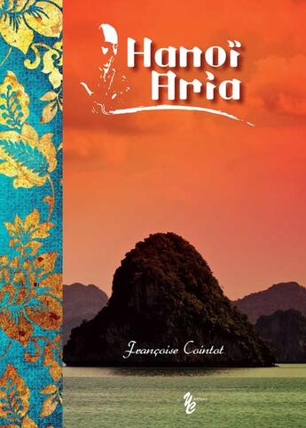 Couverture du livre « Hanoi aria » de Cointot Francoise aux éditions Yellow Concept