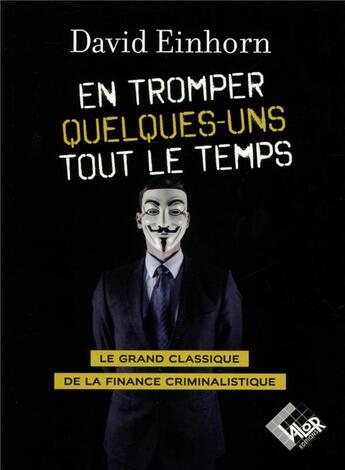 Couverture du livre « En tromper quelques-uns tout le temps » de David Einhorn aux éditions Valor