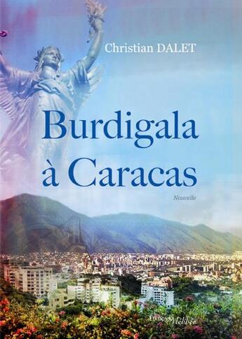 Couverture du livre « Burdigala à Caracas » de Christian Dalet aux éditions Melibee