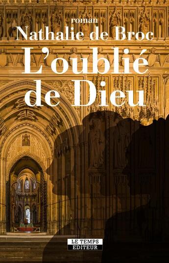 Couverture du livre « L'oublié de Dieu » de Nathalie De Broc aux éditions Le Temps Editeur