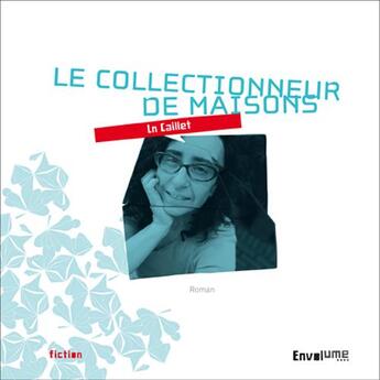 Couverture du livre « Le collectionneur de maisons » de Helene Caillet aux éditions Envolume