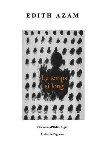 Couverture du livre « Le temps si long » de Edith Azam et Odile Liger aux éditions Atelier De L'agneau