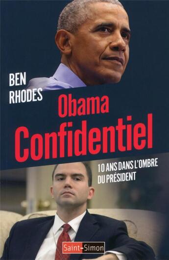 Couverture du livre « Obama confidentiel ; 10 ans dans l'ombre du président » de Ben Rhodes aux éditions Saint Simon