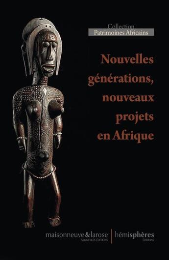 Couverture du livre « Nouvelles générations, nouveaux patrimoines en Afrique » de  aux éditions Hemispheres