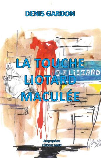 Couverture du livre « La touche Liotard maculée » de Denis Gardon aux éditions Editions Maia