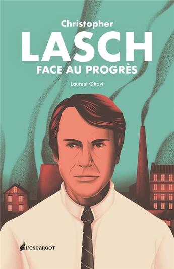 Couverture du livre « Christophe Lasch, un populiste face au progrès : manuel de désenfumage pour notre temps » de Laurent Ottavi aux éditions L'escargot