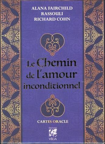 Couverture du livre « Le chemin de l'amour inconditionnel ; cartes oracle » de Alana Fairchild et Richard Cohn et Freydoon Rassouli aux éditions Vega