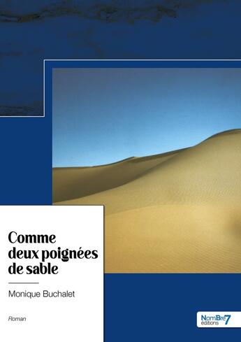 Couverture du livre « Comme deux poignées de sable » de Monique Buchalet aux éditions Nombre 7