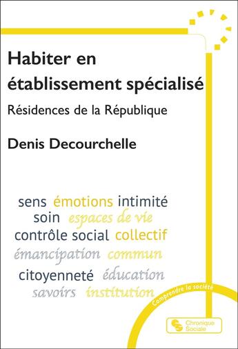 Couverture du livre « Habiter en établissement spécialisé : Résidences de la République » de Denis Decourchelle aux éditions Chronique Sociale