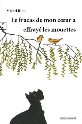 Couverture du livre « Le fracas de mon coeur a effrayé les mouettes » de Michel Riou aux éditions Complicites