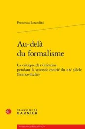 Couverture du livre « Modernités et avant-gardes t14 ; au-delà du formalisme ; la critique des écrivains pendant la seco » de Francesca Lorandini aux éditions Classiques Garnier