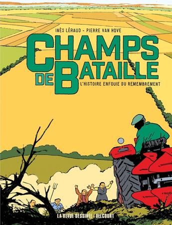 Couverture du livre « Champs de bataille : L'Histoire enfouie du remembrement » de Pierre Van Hove et Ines Leraud aux éditions Delcourt