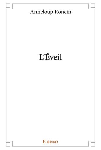 Couverture du livre « L'Éveil » de Roncin Anneloup aux éditions Edilivre