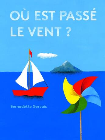 Couverture du livre « Où est passé le vent ? » de Bernadette Gervais aux éditions La Partie