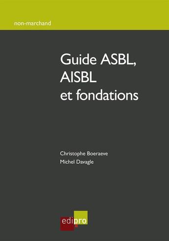 Couverture du livre « L'essentiel ; ASBL, AISBL et fondations » de Boeraeve C. D M. aux éditions Edipro