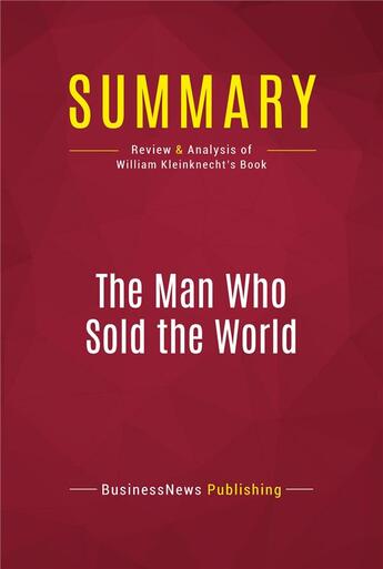 Couverture du livre « Summary: The Man Who Sold the World : Review and Analysis of William Kleinknecht's Book » de Businessnews Publish aux éditions Political Book Summaries