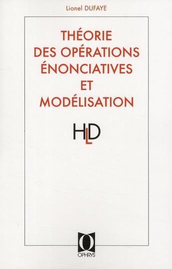 Couverture du livre « Théorie des opérations énonciatives et modélisation » de Lionel Dufaye aux éditions Ophrys