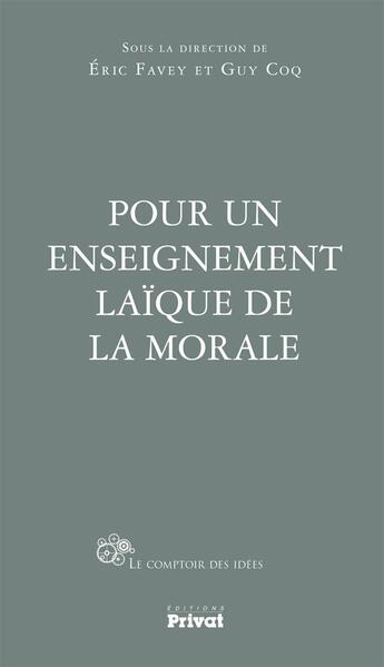 Couverture du livre « Pour un enseignement laïque de la morale » de Guy Coq et Eric Favey aux éditions Privat