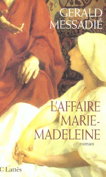 Couverture du livre « L'affaire Marie-Madeleine » de Gerald Messadié aux éditions Lattes