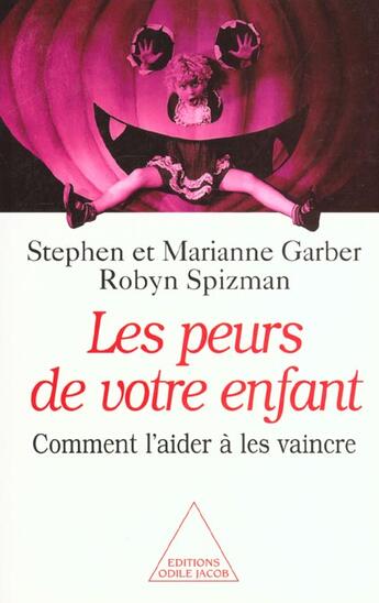 Couverture du livre « Les peurs de votre enfant - comment l'aider a les vaincre » de Marianne Garber et Robyn Spizman aux éditions Odile Jacob